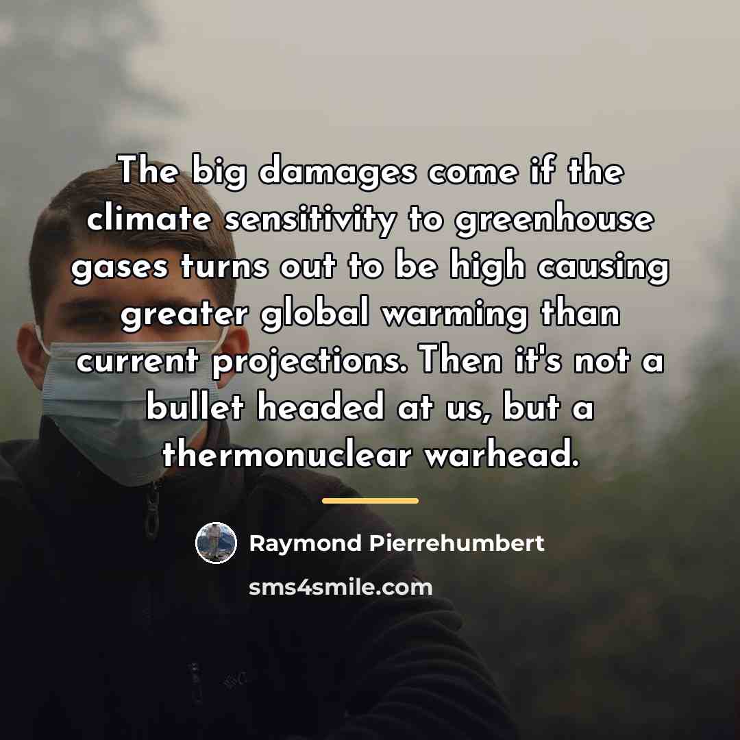 “The big damages come if the climate sensitivity to greenhouse…” quote by Raymond Pierrehumbert