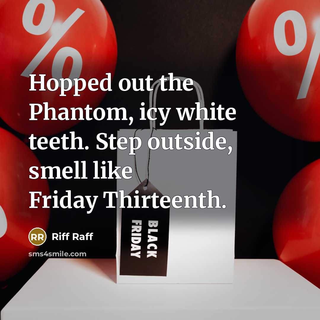 “Hopped out the Phantom, icy white teeth. Step outside, smell…” quote by Riff Raff
