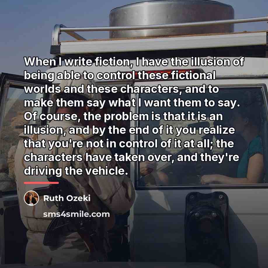 “When I write fiction, I have the illusion of being…” quote by Ruth Ozeki