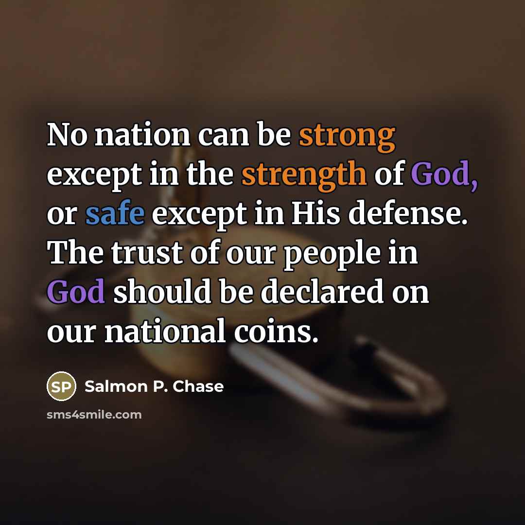 “No nation can be strong except in the strength of…” quote by Salmon P. Chase