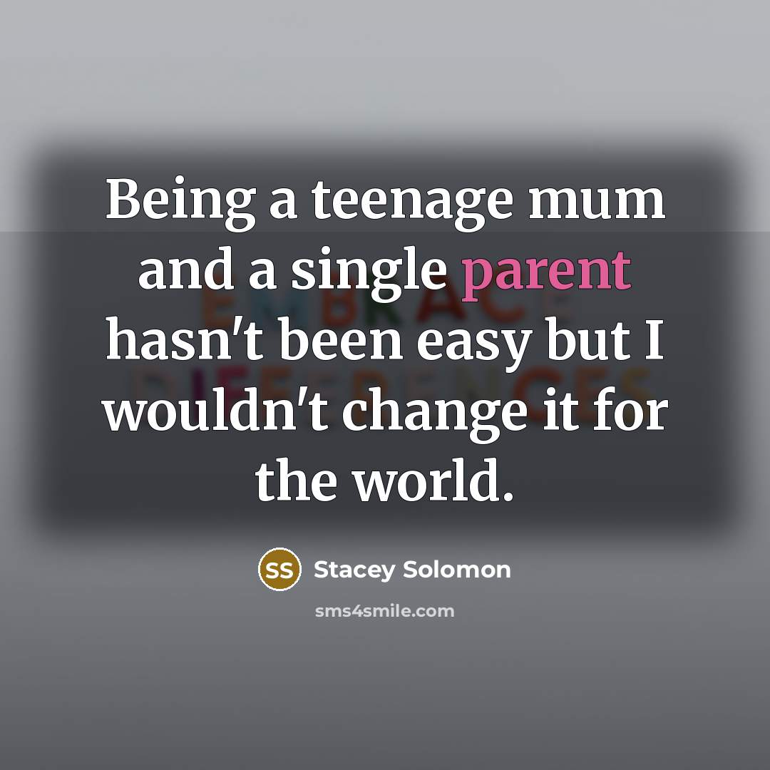 “Being a teenage mum and a single parent hasn't been…” quote by Stacey Solomon