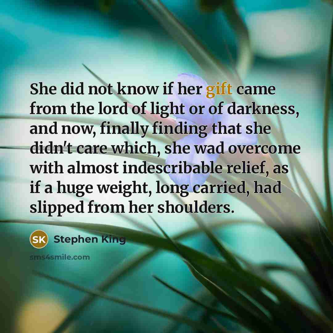 “She did not know if her gift came from the…” quote by Stephen King