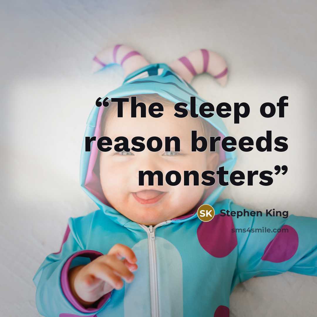 “The sleep of reason breeds monsters” quote by Stephen king