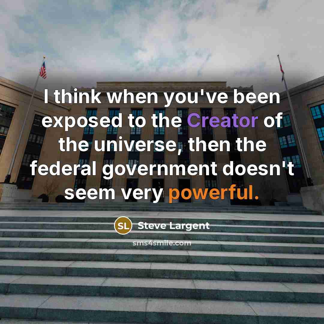 “I think when you've been exposed to the Creator of…” quote by Steve Largent