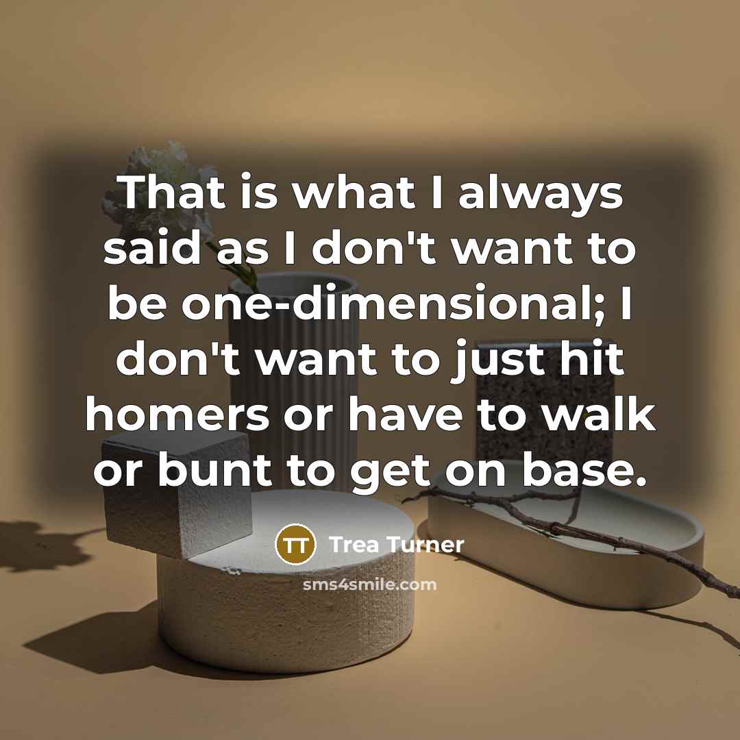 “That is what I always said as I don't want…” quote by Trea Turner
