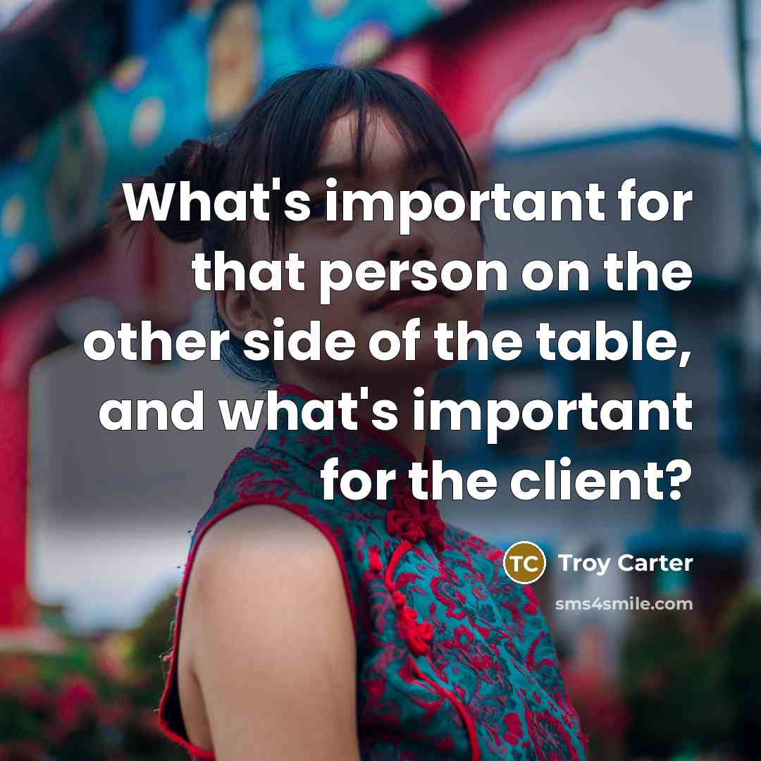 “What's important for that person on the other side of the table, and what's important for the client?” quote by Troy Carter