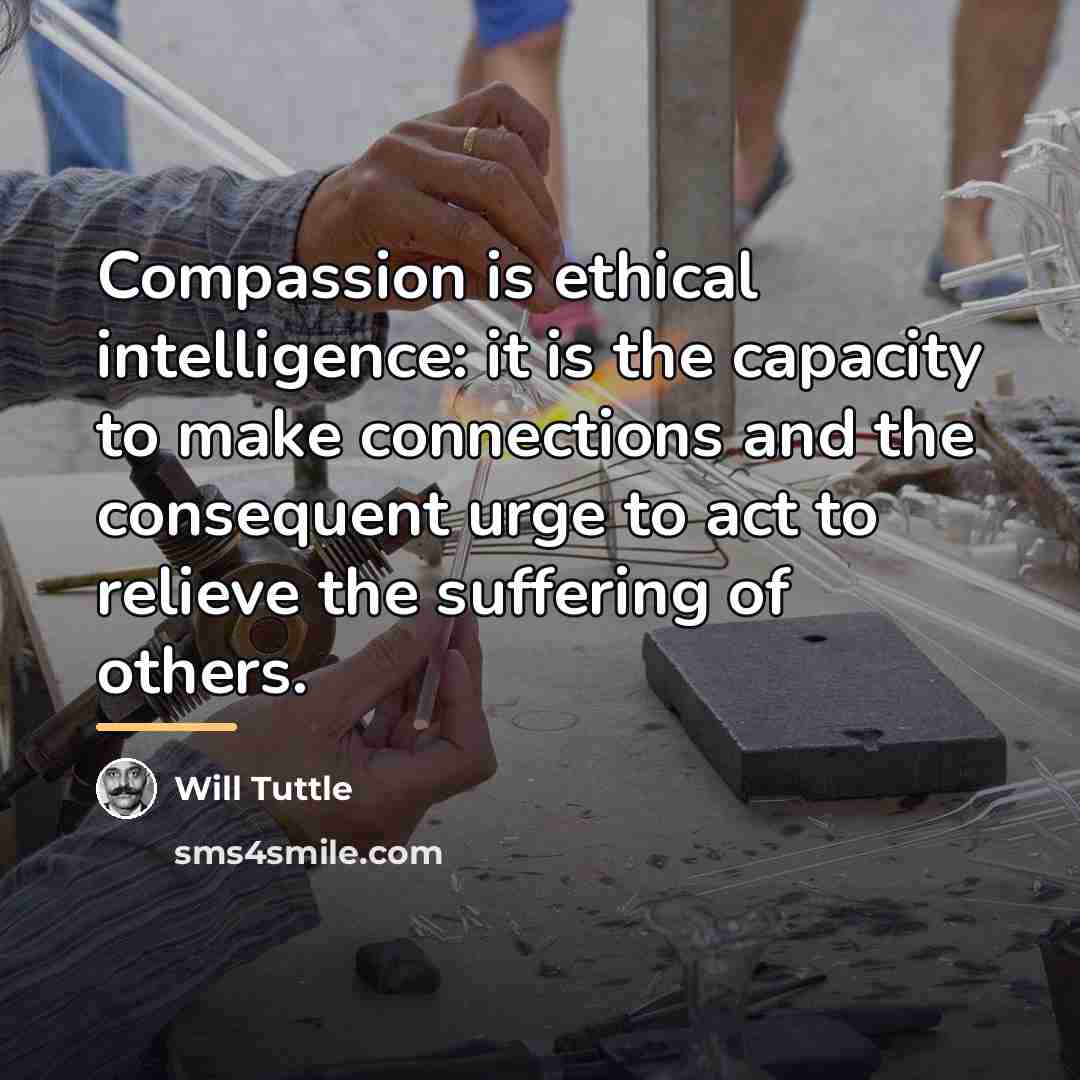 “Compassion is ethical intelligence: it is the capacity to make…” quote by Will Tuttle