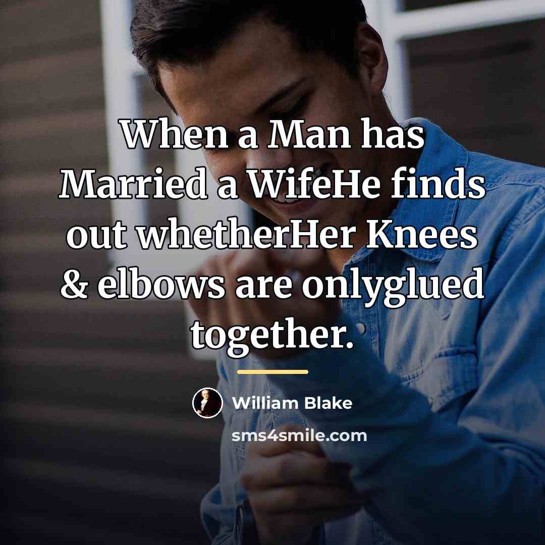 “When a Man has Married a WifeHe finds out whetherHer…” quote by William Blake