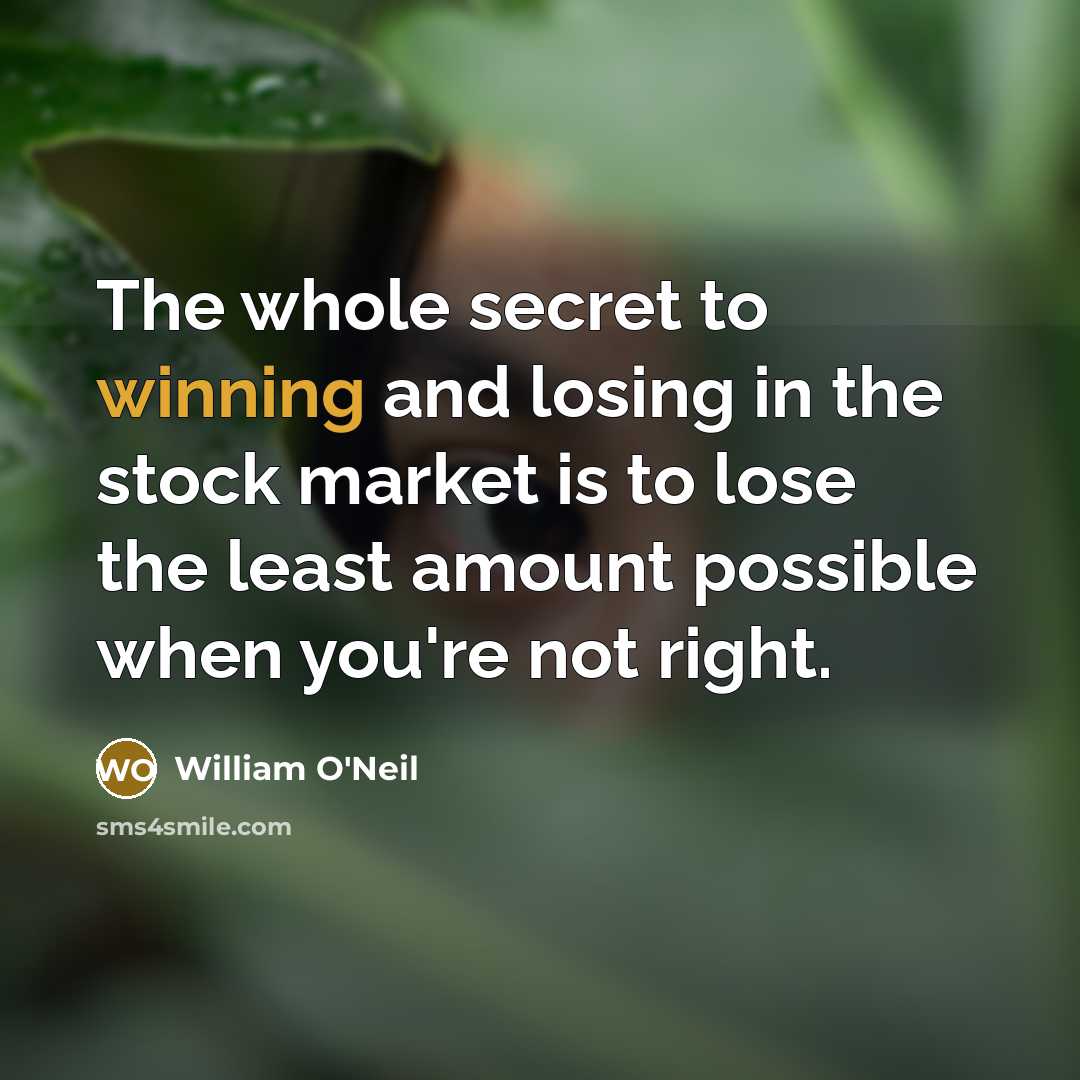 “The whole secret to winning and losing in the stock…” quote by William O'Neil