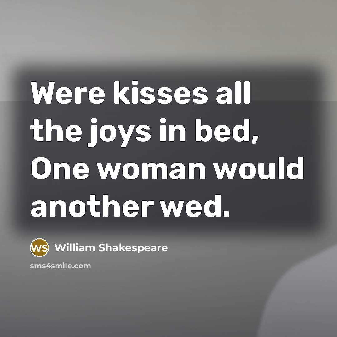 “Were kisses all the joys in bed, One woman would…” quote by William Shakespeare