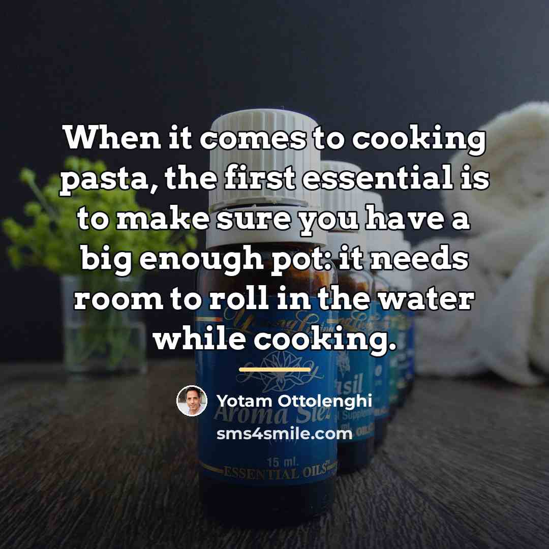 “When it comes to cooking pasta, the first essential is…” quote by Yotam Ottolenghi