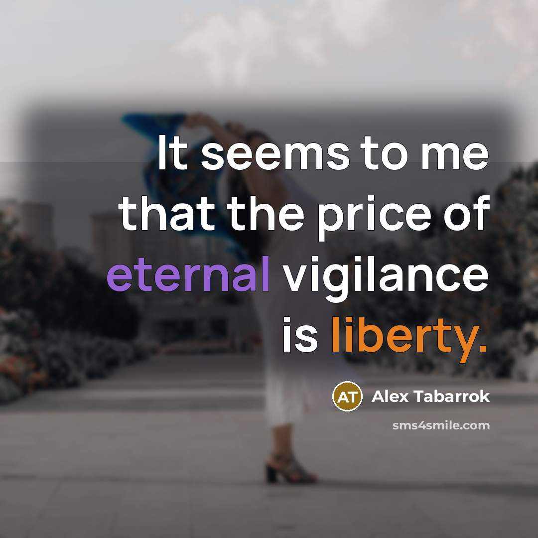 “It seems to me that the price of eternal vigilance…” quote by Alex Tabarrok