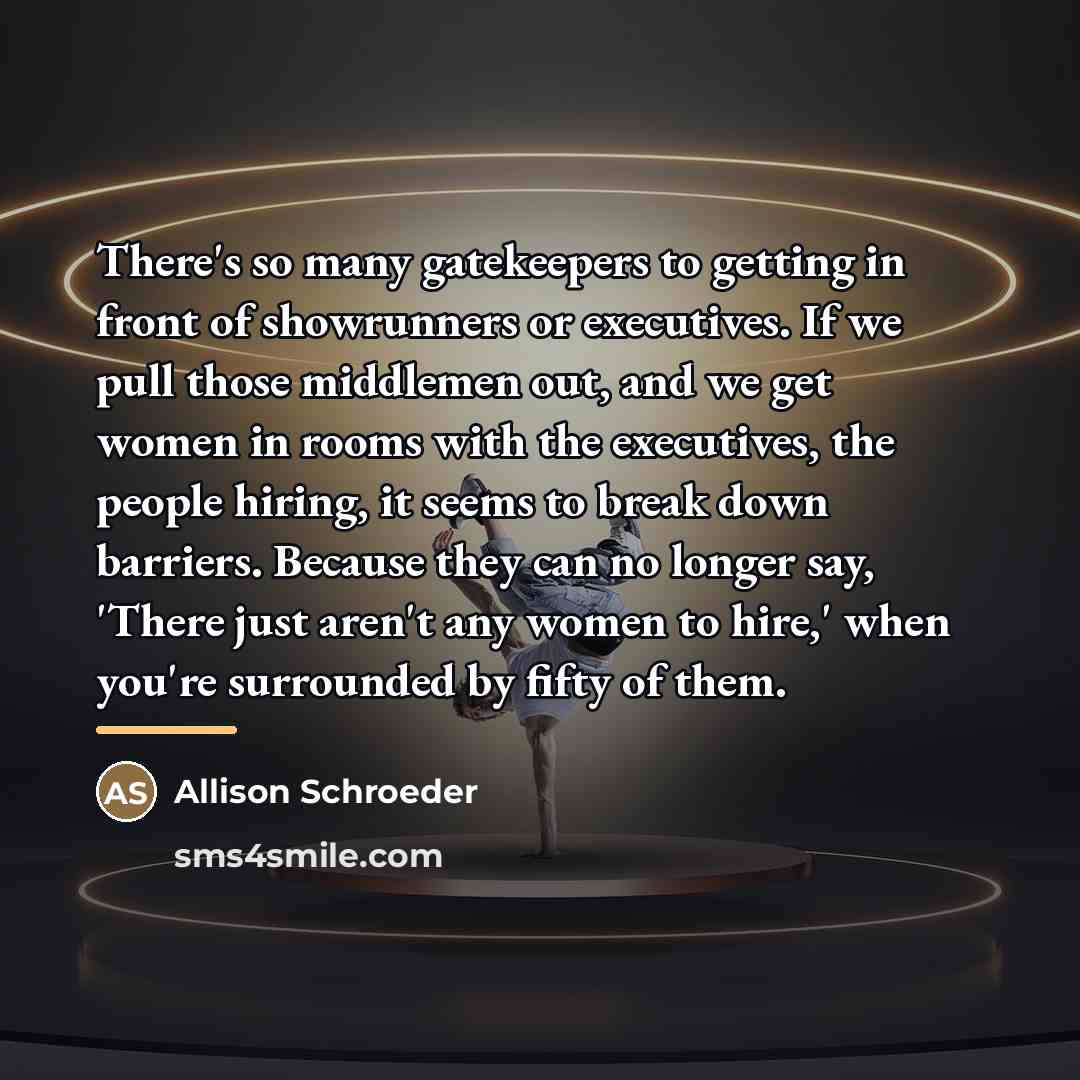 “There's so many gatekeepers to getting in front of showrunners…” quote by Allison Schroeder