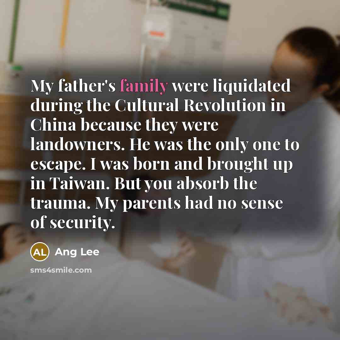 “My father's family were liquidated during the Cultural Revolution in…” quote by Ang Lee