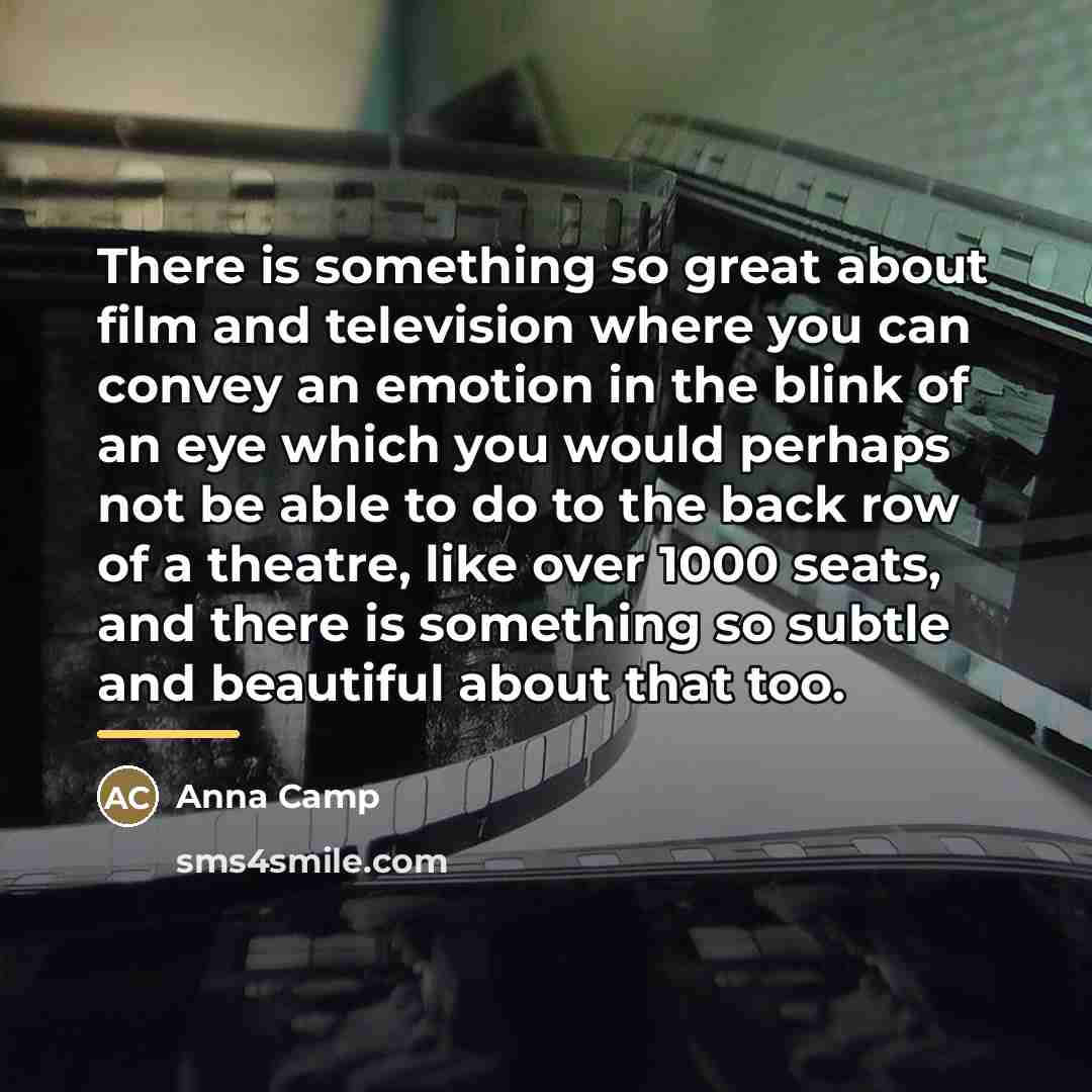 “There is something so great about film and television where…” quote by Anna Camp