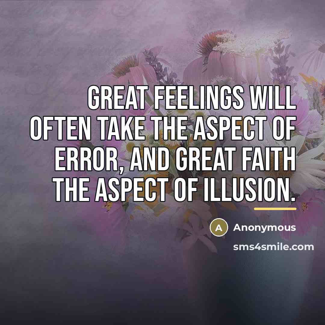 “Great feelings will often take the aspect of error, and…” quote by Anonymous