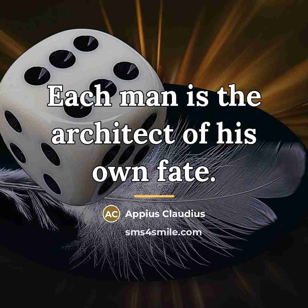 “Each man is the architect of his own fate.…” quote by Appius Claudius