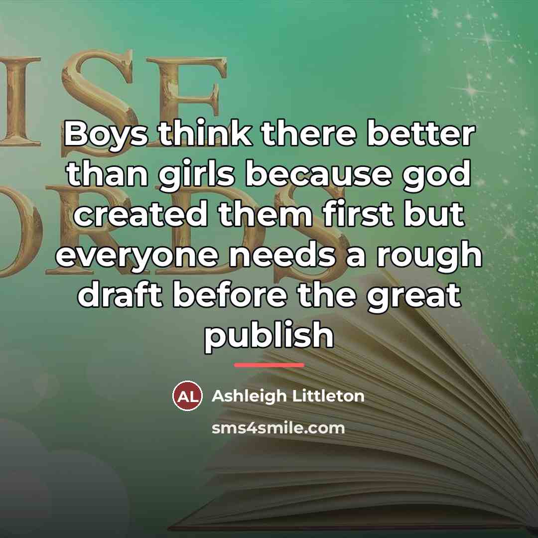 “Boys think there better than girls because god created them…” quote by Ashleigh Littleton