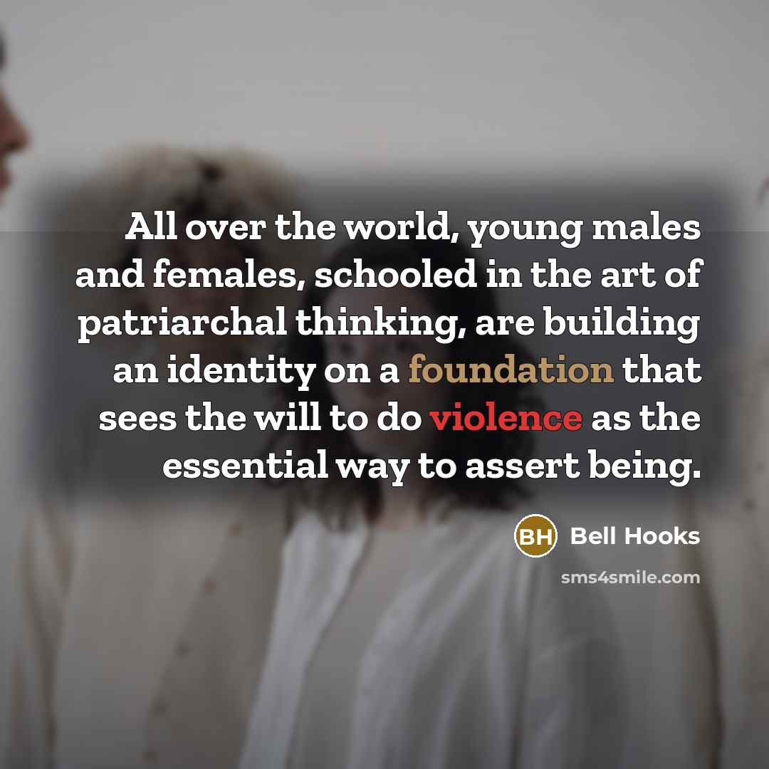 “All over the world, young males and females, schooled in…” quote by bell hooks