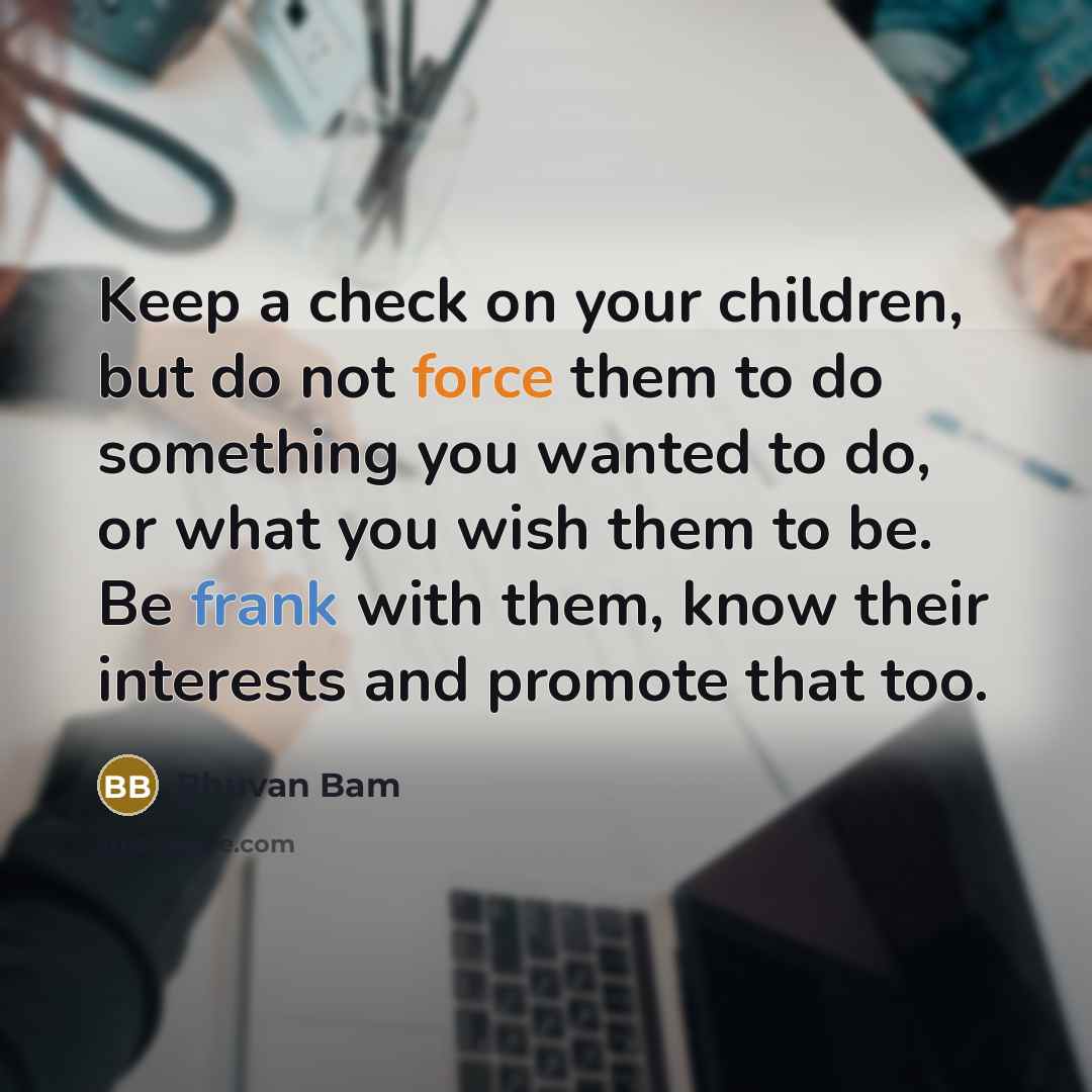 “Keep a check on your children, but do not force…” quote by Bhuvan Bam