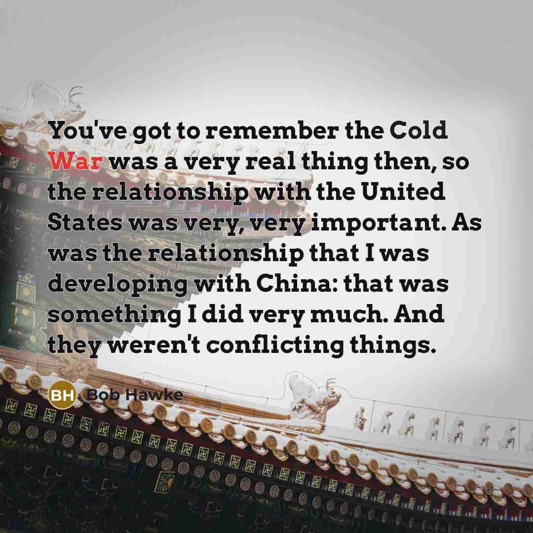 “You've got to remember the Cold War was a very…” quote by Bob Hawke
