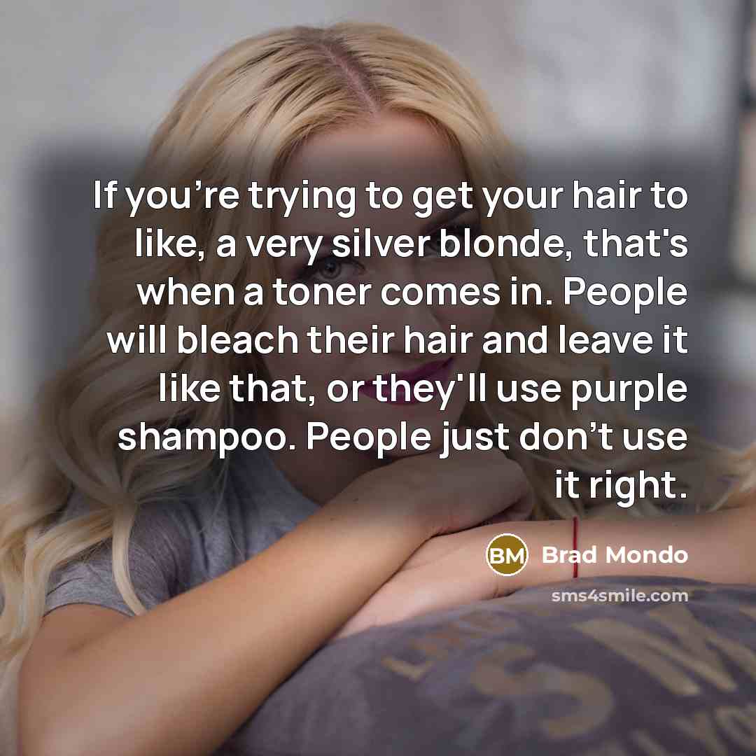“If you're trying to get your hair to like, a…” quote by Brad Mondo