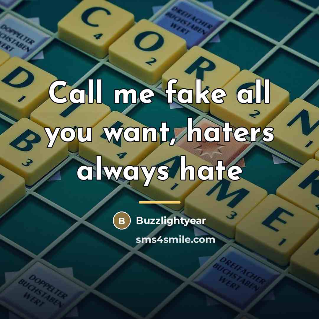 “Call me fake all you want, haters always hate…” quote by Buzzlightyear