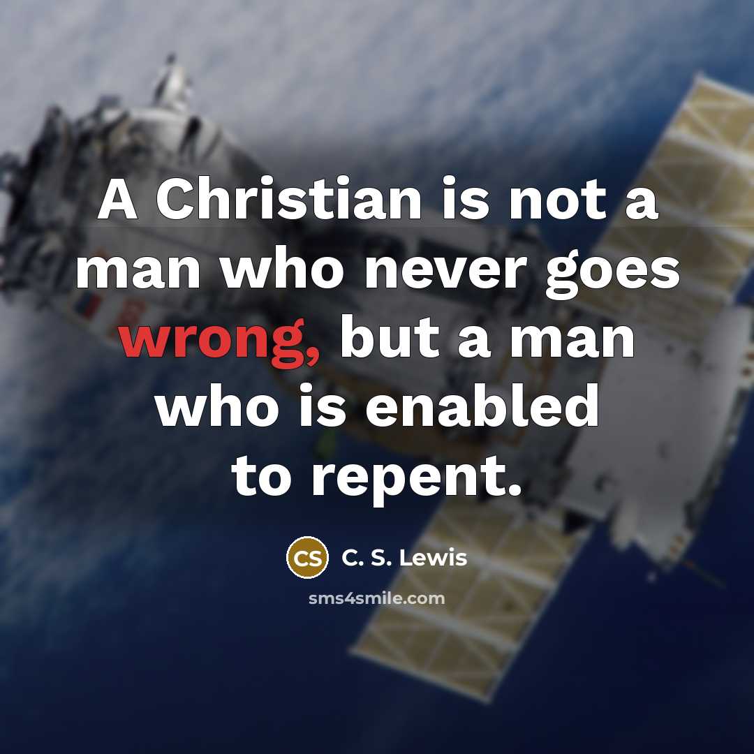 “A Christian is not a man who never goes wrong,…” quote by C. S. Lewis