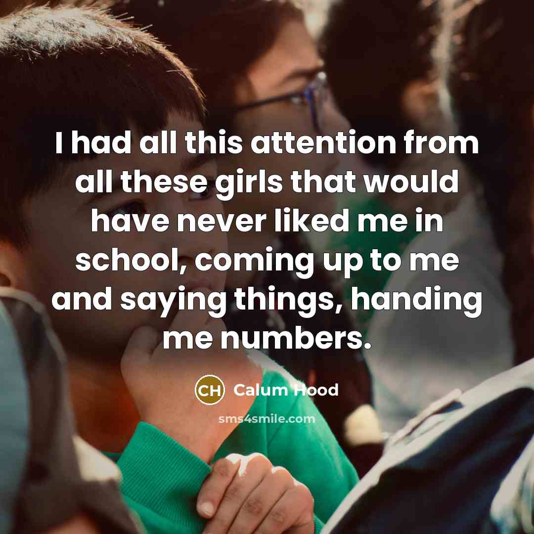 “I had all this attention from all these girls that…” quote by Calum Hood