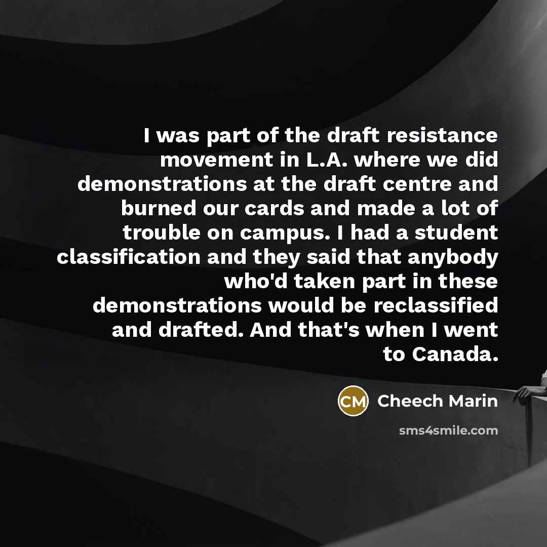“I was part of the draft resistance movement in L.A.…” quote by Cheech Marin