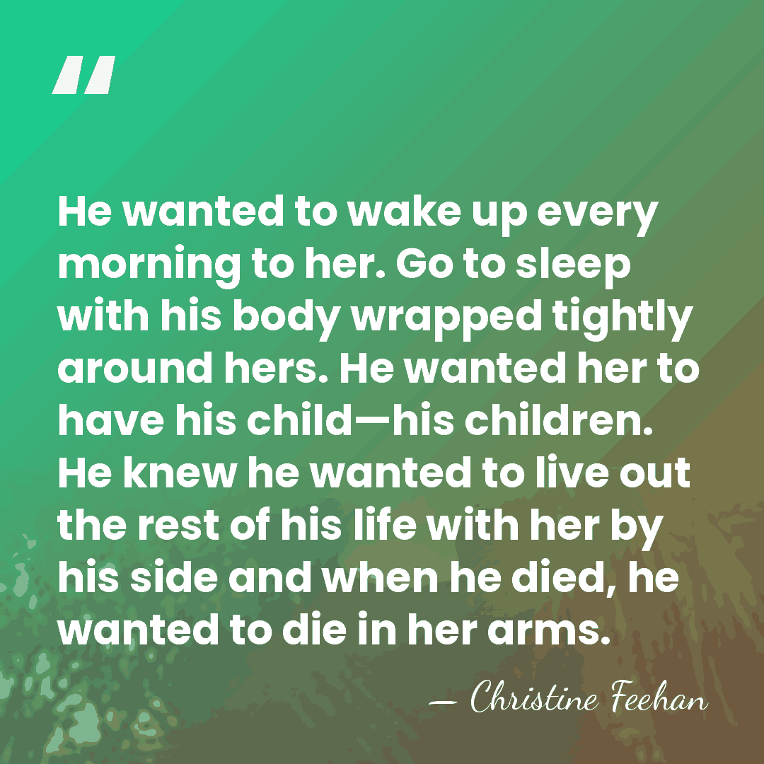 He wanted to wake up every morning to her. Go to sleep&hellip; - Christine Feehan