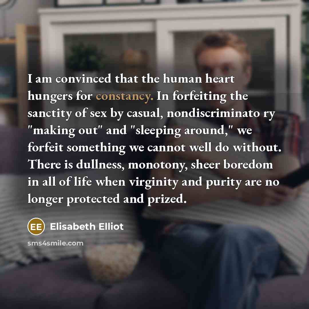 “I am convinced that the human heart hungers for constancy.…” quote by Elisabeth Elliot