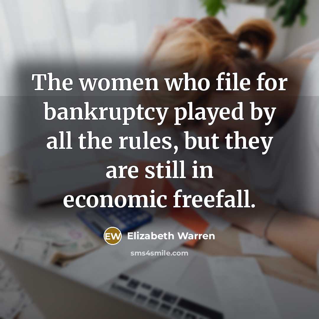“The women who file for bankruptcy played by all the…” quote by Elizabeth Warren