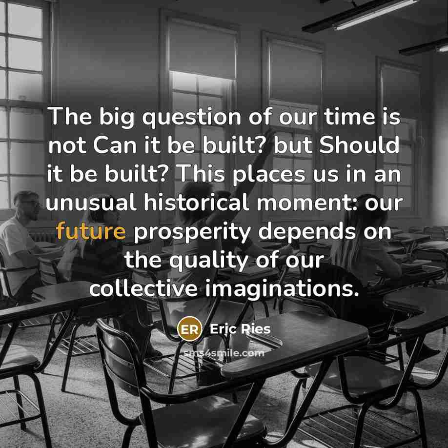 “The big question of our time is not Can it…” quote by Eric Ries