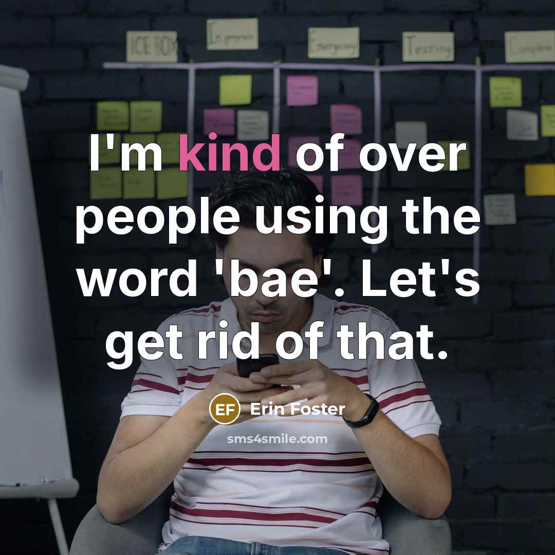 “I'm kind of over people using the word 'bae'. Let's…” quote by Erin Foster