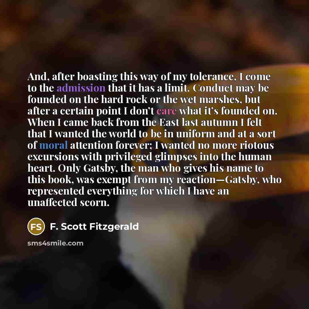 “And, after boasting this way of my tolerance, I come…” quote by F. Scott Fitzgerald