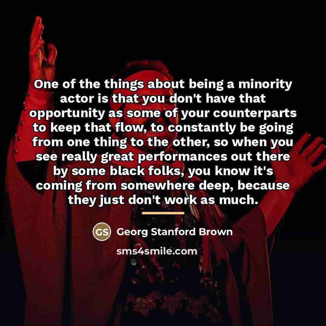 “One of the things about being a minority actor is…” quote by Georg Stanford Brown