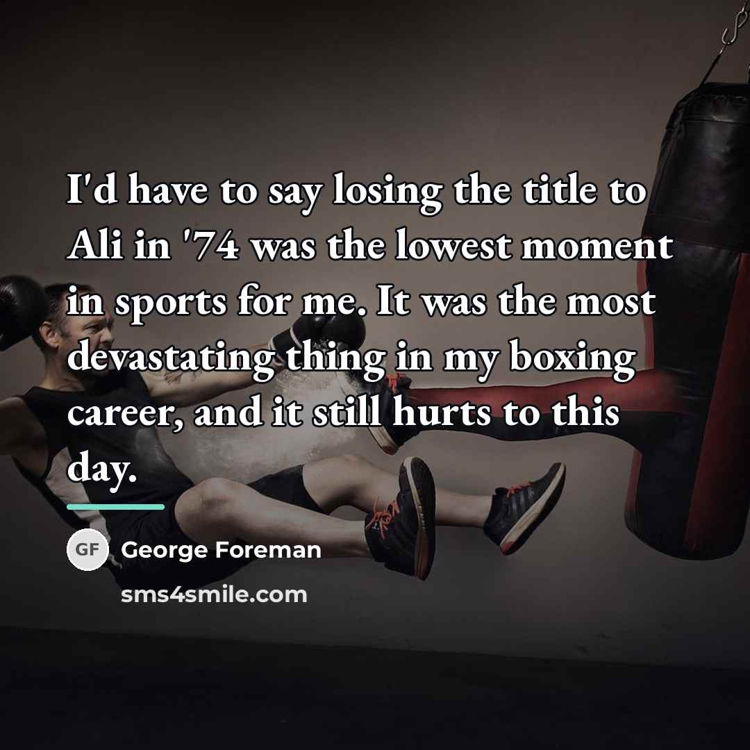 “I'd have to say losing the title to Ali in…” quote by George Foreman
