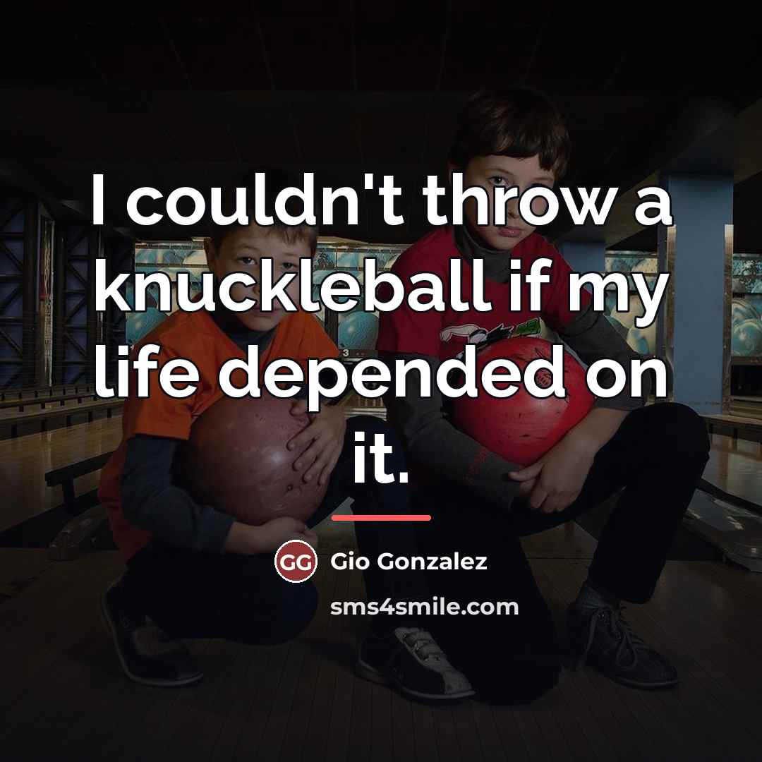 “I couldn't throw a knuckleball if my life depended on…” quote by Gio Gonzalez