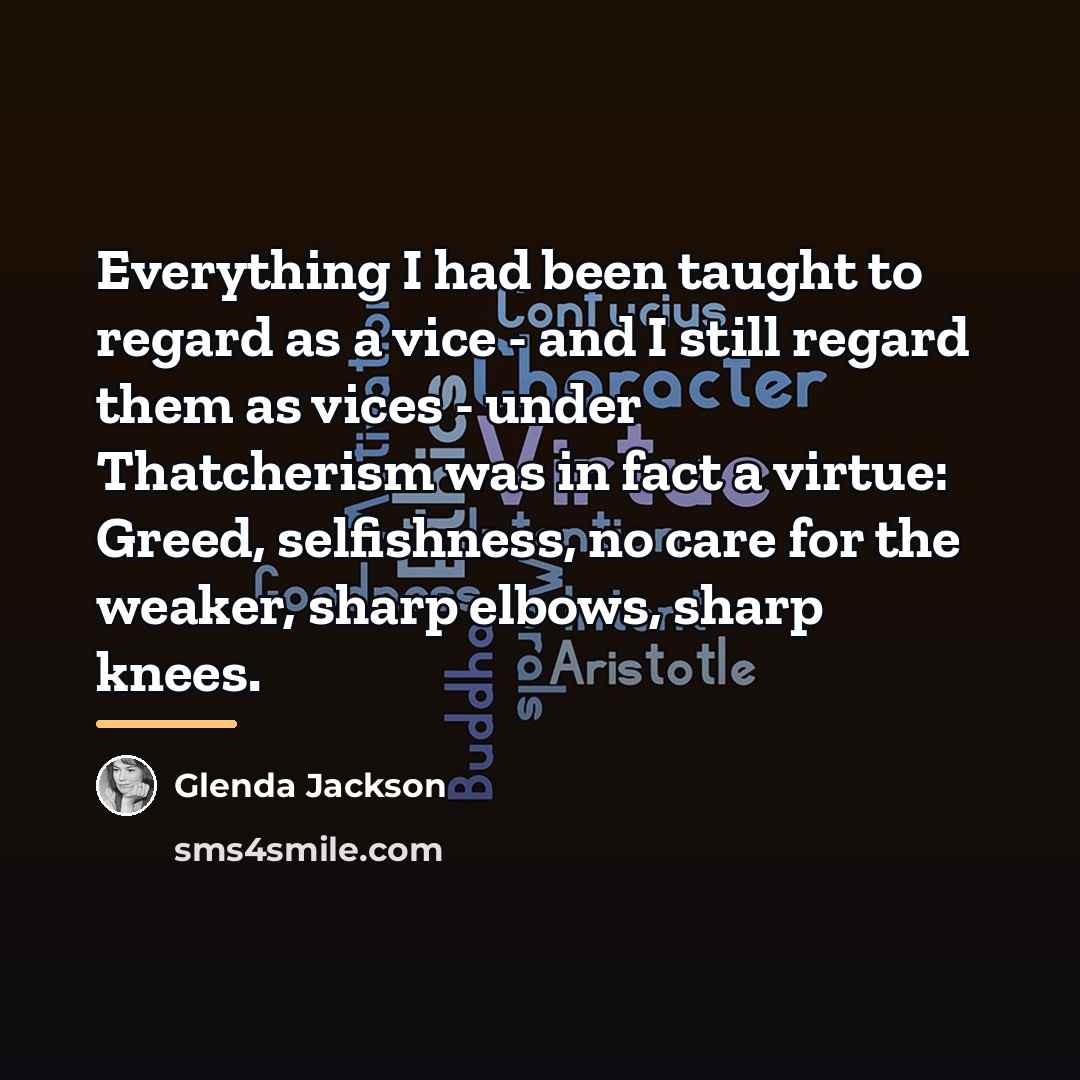 “Everything I had been taught to regard as a vice…” quote by Glenda Jackson