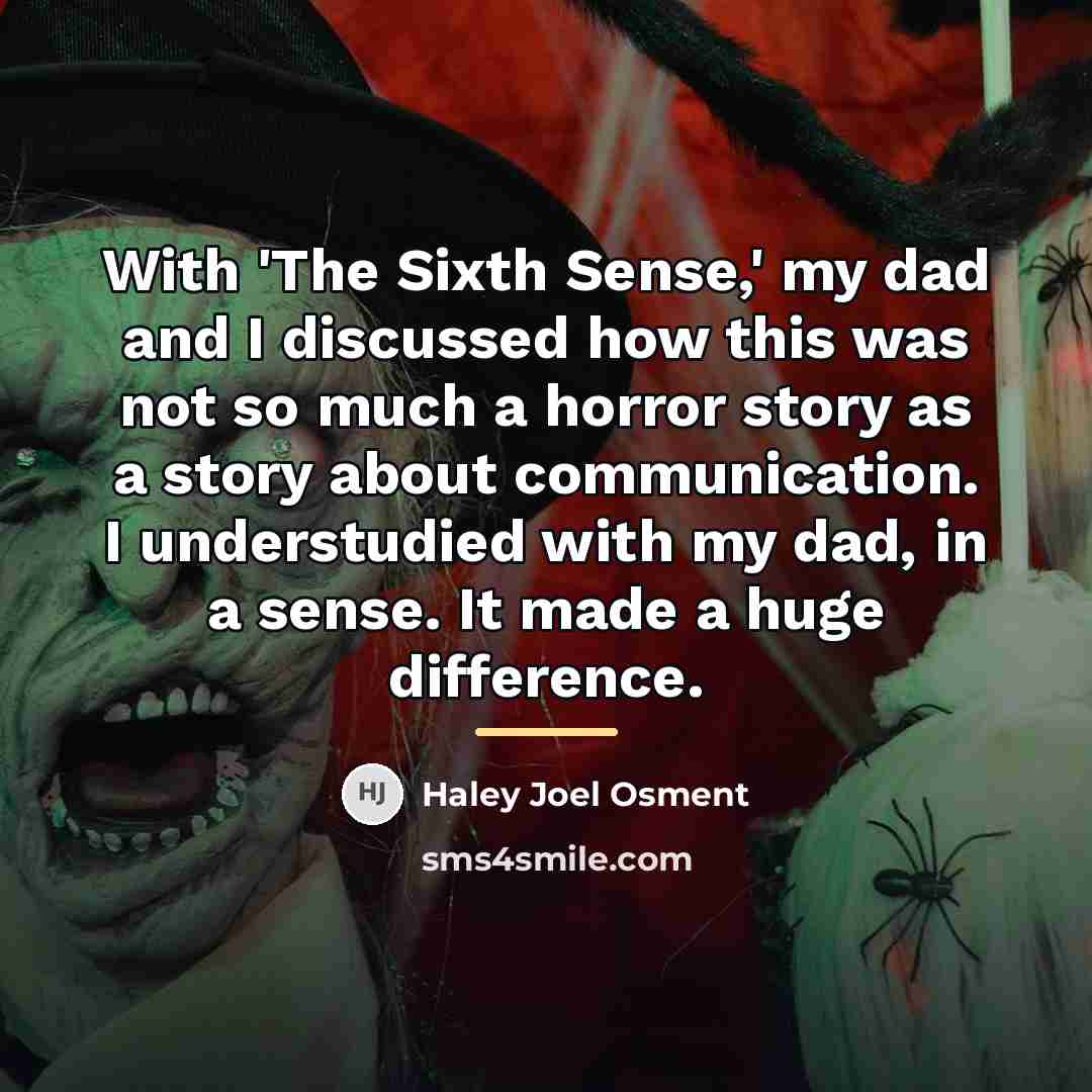 “With 'The Sixth Sense,' my dad and I discussed how…” quote by Haley Joel Osment
