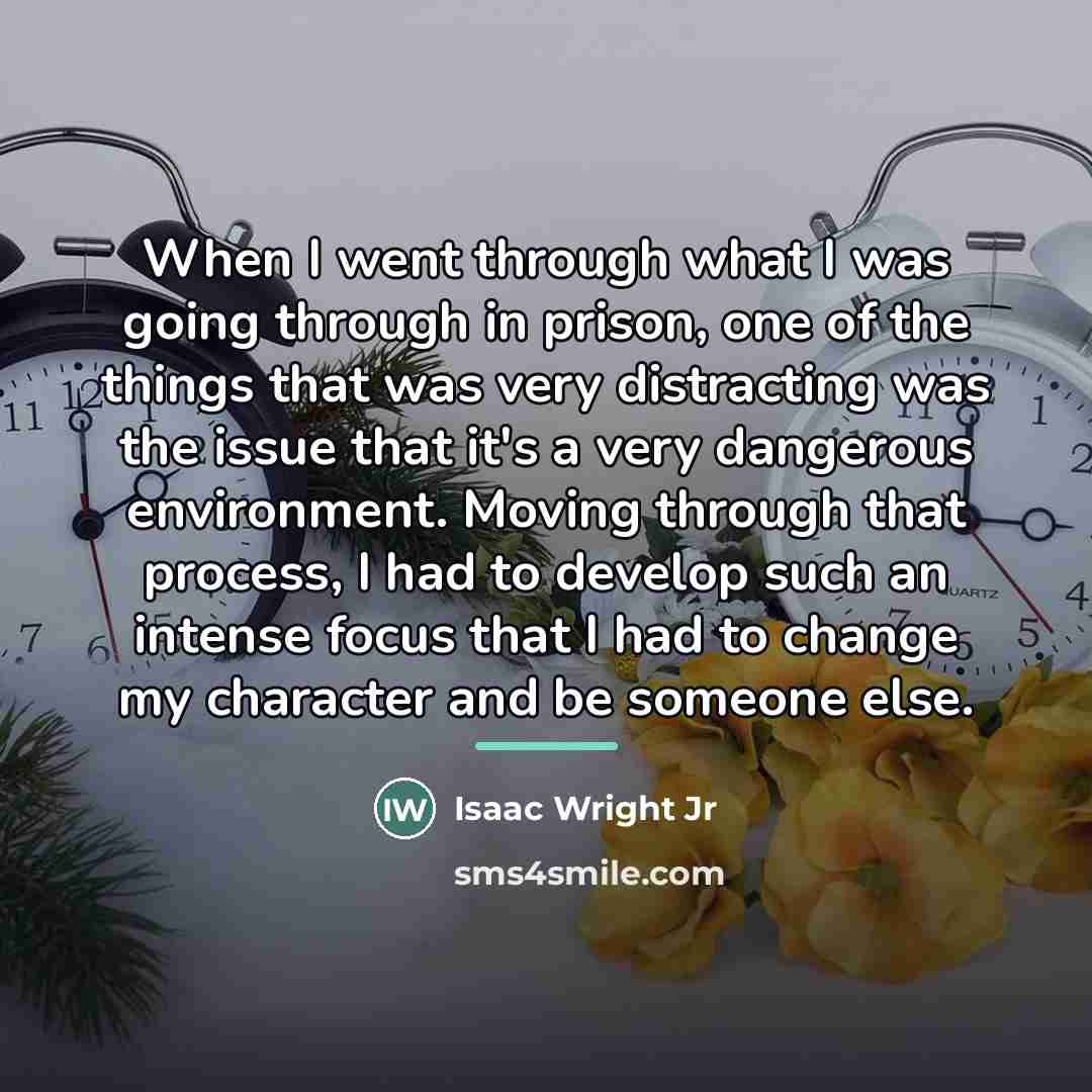 “When I went through what I was going through in…” quote by Isaac Wright Jr