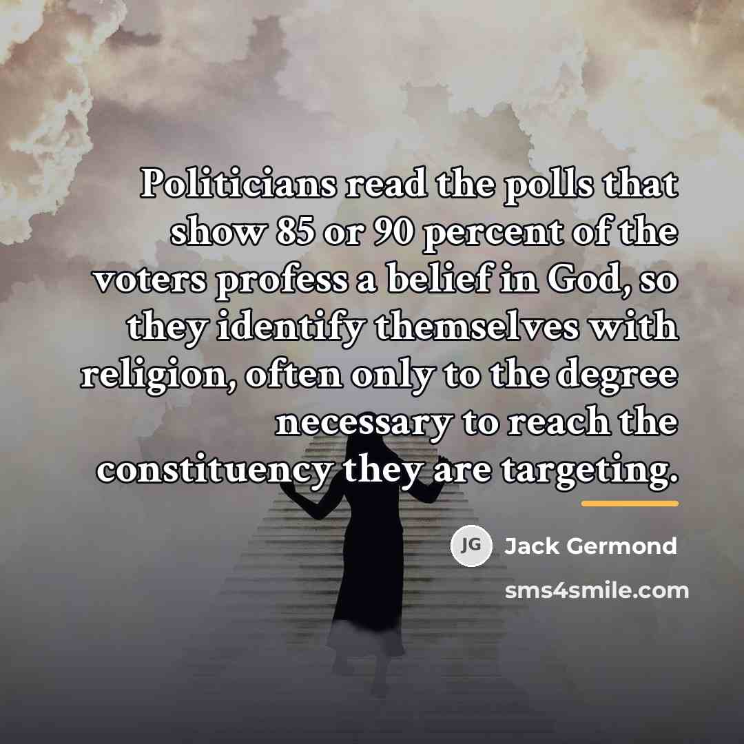 “Politicians read the polls that show 85 or 90 percent…” quote by Jack Germond