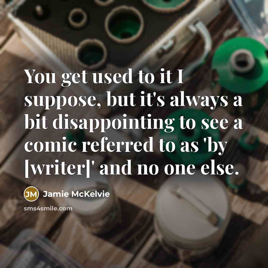 “You get used to it I suppose, but it's always…” quote by Jamie McKelvie