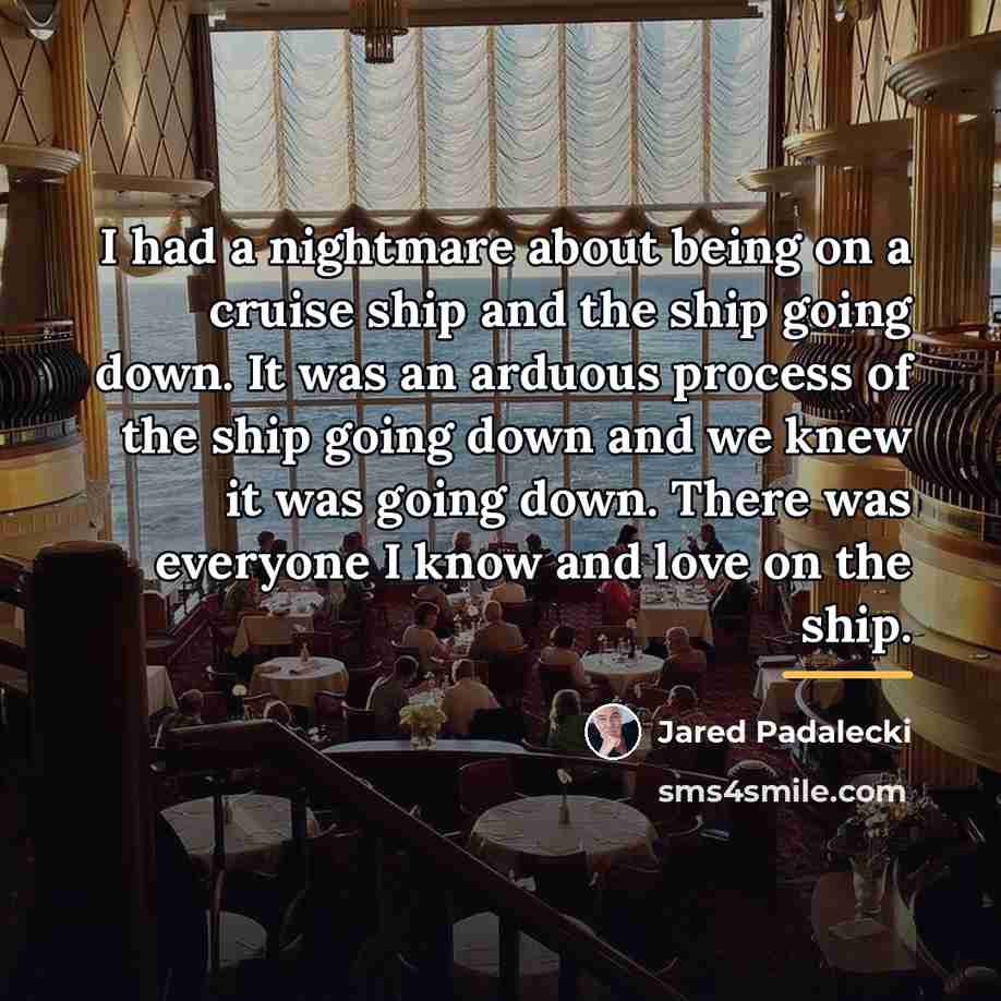 “I had a nightmare about being on a cruise ship…” quote by Jared Padalecki