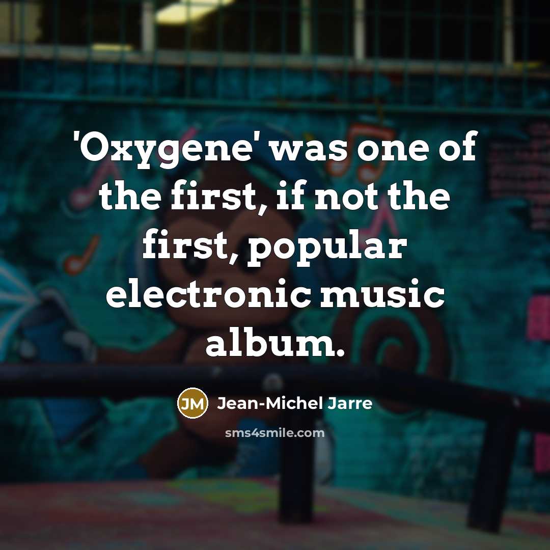“'Oxygene' was one of the first, if not the first,…” quote by Jean-Michel Jarre