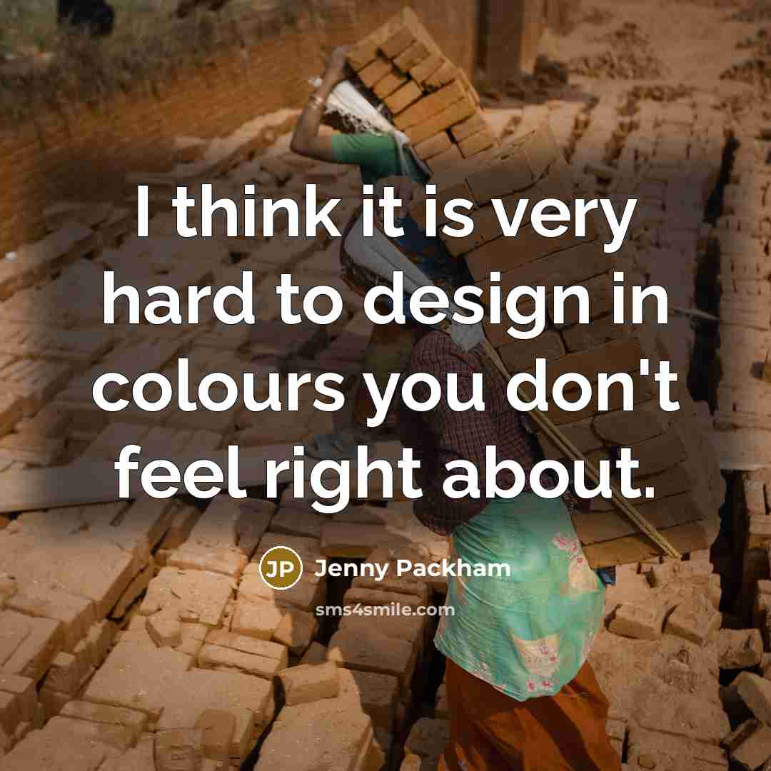 “I think it is very hard to design in colours you don't feel right about.” quote by Jenny Packham
