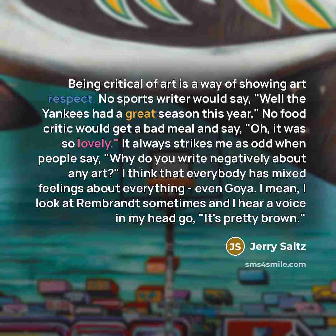“Being critical of art is a way of showing art…” quote by Jerry Saltz