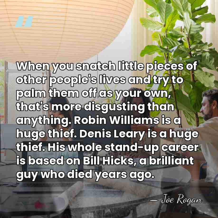 When you snatch little pieces of other people's lives and try to&hellip; - Joe Rogan