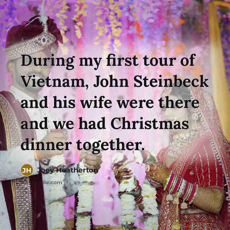 “During my first tour of Vietnam, John Steinbeck and his…” quote by Joey Heatherton